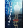 Auto/Ethnographies: Sex and Death and Symbolic Interaction in the Eighth Moment of Qualitative Inquiry: Seven Essays on the Self-Ethnography of Self