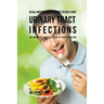43 All Natural Meal Recipes to Help Cure Urinary Tract Infections: The Medicine Free Solution to Your Problems