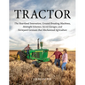 Tractor: The Heartland Innovation, Ground-Breaking Machines, Midnight Schemes, Secret Garages, and Farmyard Geniuses That Mechanized Agriculture