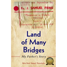 Land of Many Bridges: My Father's Story