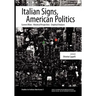 Italian Signs, American Politics: Current Affairs, Historical Perspectives, Empirical Analyses