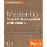 Mastering Java EE Development with WildFly
