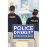 Police Diversity: Beyond the Blue