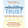 Rebuilding Trust: Guided Therapy Techniques and Activities to Restore Love, Trust, and Intimacy in Your Relationship