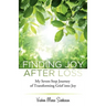 Finding Joy After Loss: My Seven-Step Journey of Transforming Grief into Joy