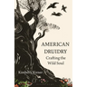 American Druidry: Crafting the Wild Soul