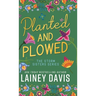 Planted and Plowed: The Storm Sisters Series