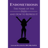 Endometriosis: The Name of the Pain and How to Repress It