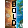 Bold: How to Go Big, Create Wealth, and Impact the World