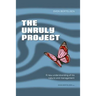 The Unruly Project: Seven Coherent Essays about the Project and its Management
