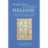 Perspectives on the Old Saxon Heliand: Introductory and Critical Essays, with an Edition of the Leipzig Fragment