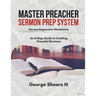 Master Preacher Sermon Prep System: An 8-Step Guide to Crafting Powerful Sermons