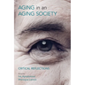 Ageing in an Ageing Society: Critical Reflections