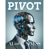 Pivot Magazine Issue 25: AI and Business