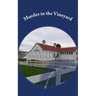Murder in the Vineyard: A Hauntingly Historical Mystery