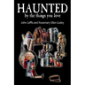 Haunted by the Things You Love