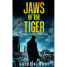JAWS OF THE TIGER a fast-paced, action-packed international thriller