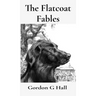 The Flatcoat Fables: and Dogs' Logs