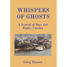 Whispers of Ghosts: A Journal of Days and Nights Ukraine
