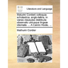 Maturini Corderii Colloquia Scholastica, Anglo-Latina, in Varias Clausulas Distributa: Observato Utriusque Lingu] Idiomate. ... a Carolo Hoole, ...