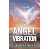 The Angel Vibration: Spiritual Energy Through Angelic Intervention