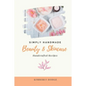 Simply Handmade: Beauty & Skincare Handcrafted Recipes