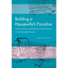 Building a Housewife's Paradise: Gender, Politics, and American Grocery Stores in the Twentieth Century
