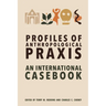 Profiles of Anthropological PRAXIS: An International Casebook