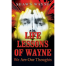 Life Lessons of Wayne: We Are Our Thoughts