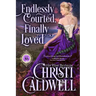Endlessly Courted, Finally Loved