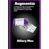 Augmentin: A complete guide to augmentin use, benefits, precautions, pharmacokinetics and many more