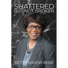 Shattered But Not Broken
