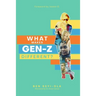 What Makes Gen Z Different?: How To Lead And Parent The Gen Z - Understanding This Eccentric Generation, Maximizing Their Uniqueness