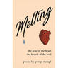 Melting: the ache of the heart, the breath of the soul