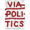 Viapolitics: Borders, Migration, and the Power of Locomotion