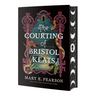 The Courting of Bristol Keats: [Limited Stenciled Edge Edition]