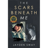 The Scars Beneath Me