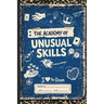 The Academy of Unusual Skills: A Funny, Illustrated Guide to Weird Tricks, Party Skills, and Highly Unusual Talents