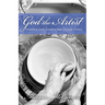 God the Artist: Revealing God's Creative Side Through Pottery