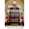 Dynasties and Interludes: Past and Present in Canadian Electoral Politics