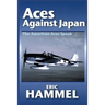Aces Against Japan: The American Aces Speak