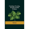 Canning, Freezing, Storing Garden Produce