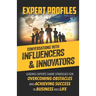 Expert Profiles Volume 6: Conversations with Influencers & Innovators