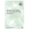 The Aramaic of Daniel in the Light of Old Aramaic