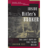 Inside Hitler's Bunker: The Last Days of the Third Reich