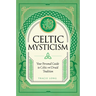 Celtic Mysticism: Your Personal Guide to Celtic and Druid Tradition