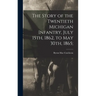 The Story of the Twentieth Michigan Infantry, July 15th, 1862, to May 30th, 1865;