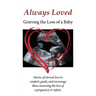 Always Loved: Grieving the Loss of a Baby