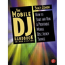 The Mobile DJ Handbook: How to Start & Run a Profitable Mobile Disc Jockey Service