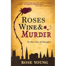 Roses, Wine & Murder: In the City of Steeples